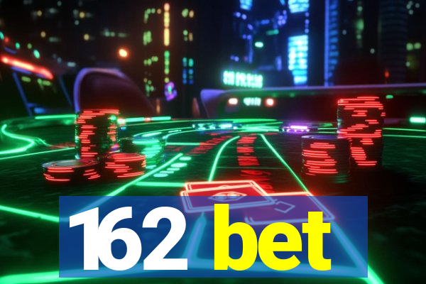 162 bet